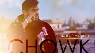 CHOWK (Official Video) || Simarjit Bal || Latest Punjabi Song || Dhera Rodawala || Xtatic