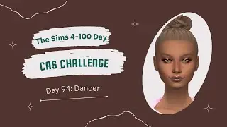 Making a Dancer in The Sims 4//100 Day CAS//Day 94: Dancer