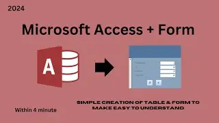 Simple creation of Table & Form in Microsoft Access within 4 minute | 2024