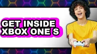 How to Get Inside Xbox One S (only Way)