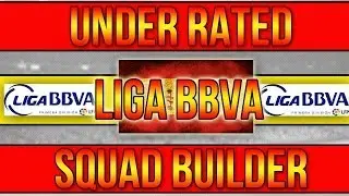 Fifa 14 - Under Rated Squad Builder!! - Liga BBVA!! THE SPANISH LEAGUE!