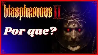 BLASPHEMOUS II _ O QUE NÃO TE CONTARAM!