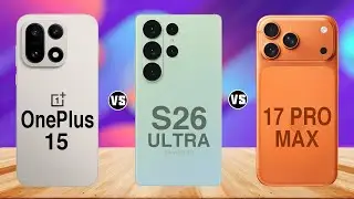 OnePlus 15 vs Samsung Galaxy S26 Ultra vs iPhone 17 Pro Max &ndash; Ultimate Flagship Battle 2025!