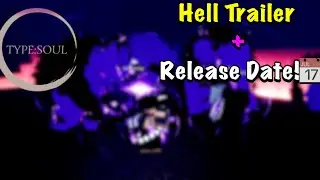 Type Soul HELL Trailer + Release Date!!