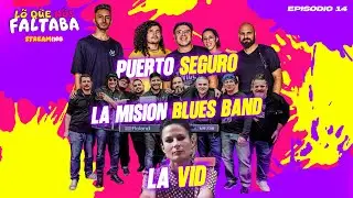 LO QUE NOS FALTABA - EPISODIO 14 - PUERTO SEGURO / LA MISI&Oacute;N BLUES BAND / LA VID