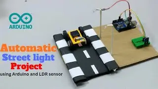 Automatic Street Light Project using Arduino UNO