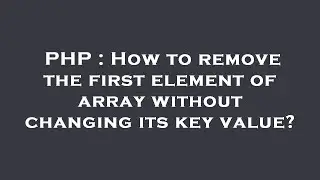 PHP : How to remove the first element of array without changing its key value?