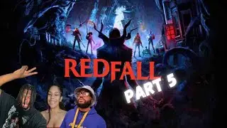 Redfall Playthrough with friends! Pt. 5