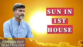 Sun In 1st House - Who is responsible for civilization?- லக்னத்தில் சூரியன் -Psychology IN Astrology