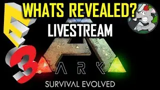 ARK E3 2017 REVEAL LIVE - WATCH MY HIGHLIGHT NEWS VID THIS IS USELESS