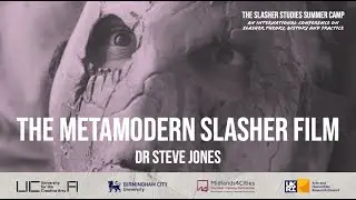 Keynote Lecture: The Metamodern Slasher Film | Dr Steve Jones | #SlasherStudies | 13 Aug 2021