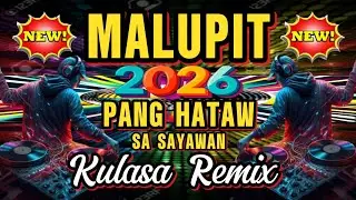 MALUPIT PANG HATAW SA SAYAWAN NEW NONSTOP 2026 DISCO REMIX | KULASA REMIX