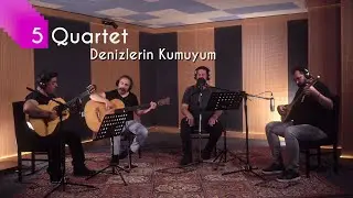5 Quartet - Denizlerin Kumuyum (Canlı)