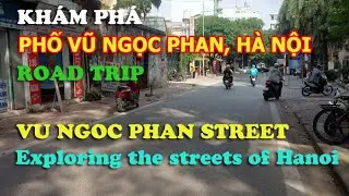 Phố Vũ Ngọc Phan, Hà Nội | Vu Ngoc Phan street, Lang Ha ward, Dong Da district, Hanoi | Hanoi trip