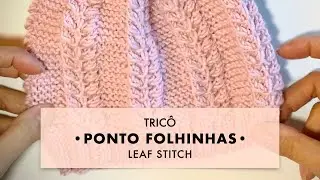 TRICÔ・Ponto fantasia trançado FOLHINHAS, parece um raminho・LEAF STITCH