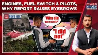 AI-171 Crash Report: Engine Fail Mystery, Pilots Outraged, Fuel Switch Cut Off, Why Eyebrows Raised?