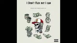 I don't Flex but I can (feat. Aidy Prince & Bxby O.D) - Official Audio