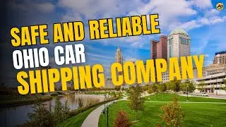 Safe and Reliable Ohio Car Shipping Company | Affordable Vehicle Transport Services in OH