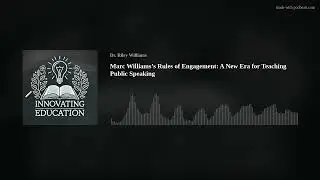 Marc Williams&rsquo;s Rules of Engagement: A New Era for Teaching Public Speaking