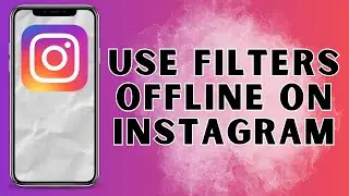 How to Use Instagram Filters Offline 2025