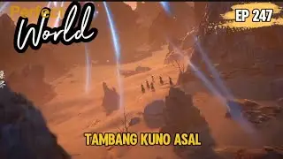 Tambang Kuno Asal | Perfect World Episode 247