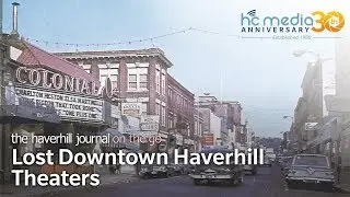 Lost Downtown Haverhill Theaters - Apr. 9, 2018 - The Haverhill Journal On the Go