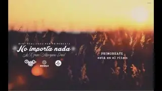 No importa nada - Poblado Nueve //LGM Rec.//Primobeatz.