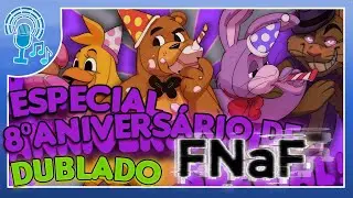 Especial de 8° Aniversário de FNAF (Fã Dublado) 🐻🍰