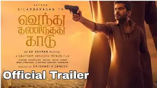 Venthu Thanindhathu Kaadu Official Trailer, VTK Official Trailer, Simbu, STR, Simbu Movie Update