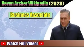 Devon Archer Wikipedia | Who Is Devon Archer? Watch Complete Video Now! | Amazing Trending News