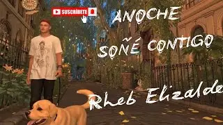 Anoche soñé contigo ❤🐕‍🦺🎵‐ Letra: Rheb Elizalde ¡ Siempre te pienso!