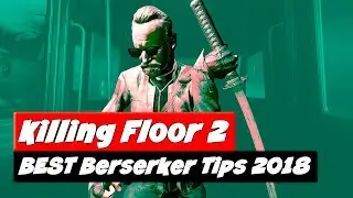 Killing Floor 2 Berserker Guide