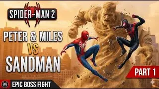 Peter & Miles vs Sandman 🔥 Spider-Man 2 Gameplay &ndash; PART 1