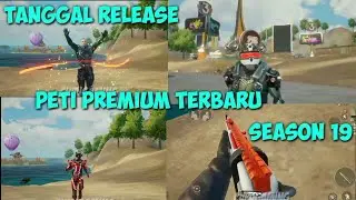 TANGGAL RELEASE PETI PREMIUM TERBARU SEASON 19 / TANGGAL RILIS PETI PREMIUM SELANJUTNYA