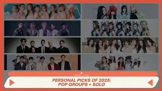 PERSONAL PICKS OF 2025: Pop Groups + Solo