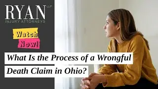 What Is the Process of a Wrongful Death Claim in Ohio? | Ryan Injury Attorneys