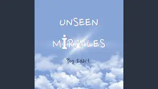Unseen miracles