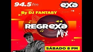 REGREXA MIX SHOW 136  Dj Fantasy para exa fm.