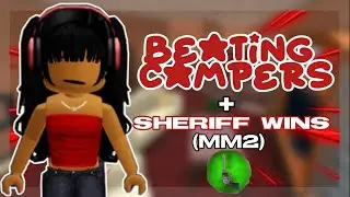 Beating Campers + Sheriff/Hero Wins Montage (MM2)