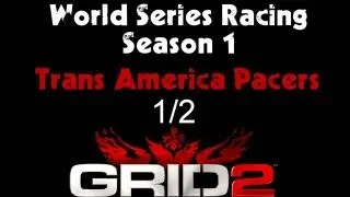 Grid 2 - World Series Racing Season One Walkthrough - Trans-America Pacers Part 1