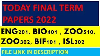 TODAY FINAL TERM PAPER OF ENG201, BIO401, BIF101, ISL202, ZOO302, ZOO510 2022 FINAL TERM PAPERS 2022