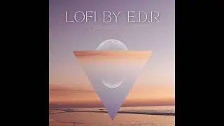 🎶 𝐿𝒪𝐹𝐼 𝐵𝒴 𝐸.𝒟.𝑅 🎶 - E.D.R Music