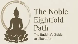 The Noble Eightfold Path | The Buddha&rsquo;s Guide to Liberation
