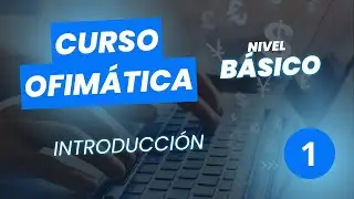 Curso Ofim&aacute;tica Inicial - Clase 01 - Introducci&oacute;n y Presentaci&oacute;n