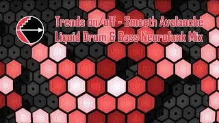 Trendsonoff - Smooth Avalanche (Liquid Drum & Bass Neurofunk Mix)