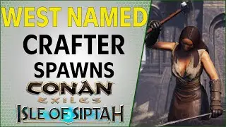 Named Crafter Spawns West Isle of Siptah | Conan Exiles 2021