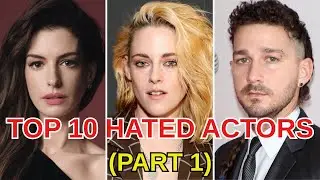 Top 10 Hated Actors  (Part 1) -  Behind the Lights