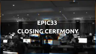 EPIC.LAN - EPIC33: Closing Ceremony