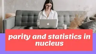 parity and statistics in nucleus || Nuclear physics ||