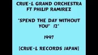 Crue L Grand Orchestra ft Philip Ramirez - Spend The Day Without You - 1997